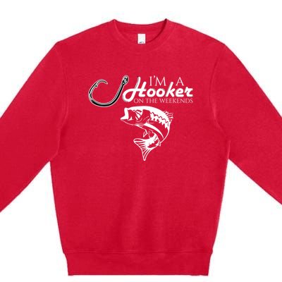 I'm A Hooker On The Weekends Fishing Gift Premium Crewneck Sweatshirt