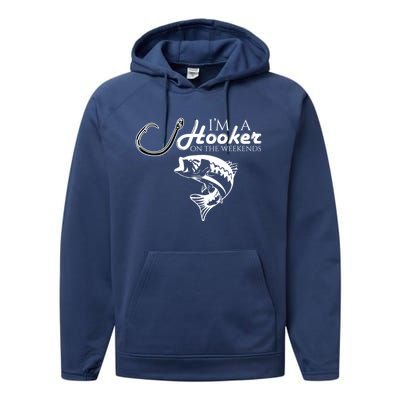 I'm A Hooker On The Weekends Fishing Gift Performance Fleece Hoodie