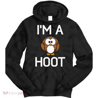 Im A Hoot Owl Pun Funny Jokes Sarcastic Sayings. Tie Dye Hoodie