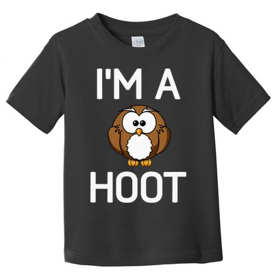 Im A Hoot Owl Pun Funny Jokes Sarcastic Sayings. Toddler T-Shirt