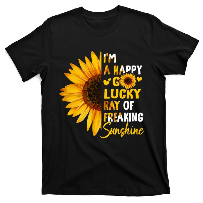 Im A Happy Go Lucky Ray Of Freaking SunShine Sunflower T-Shirt