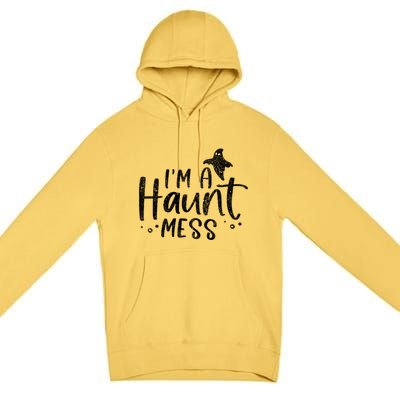 I'm A Haunt Mess Ghost Gift Funny Halloween Hot Mess Mom Gift Premium Pullover Hoodie