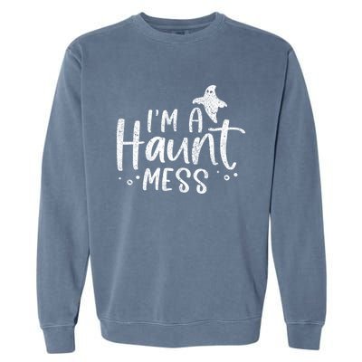 I'm A Haunt Mess Ghost Gift Funny Halloween Hot Mess Mom Gift Garment-Dyed Sweatshirt