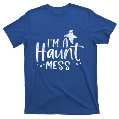 I'm A Haunt Mess Ghost Gift Funny Halloween Hot Mess Mom Gift T-Shirt