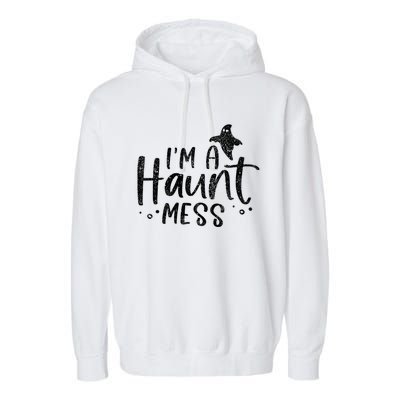 I'm A Haunt Mess Ghost Gift Funny Halloween Hot Mess Mom Gift Garment-Dyed Fleece Hoodie