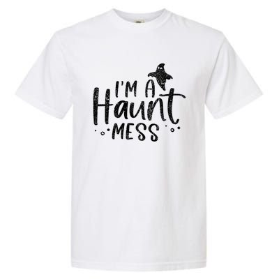 I'm A Haunt Mess Ghost Gift Funny Halloween Hot Mess Mom Gift Garment-Dyed Heavyweight T-Shirt