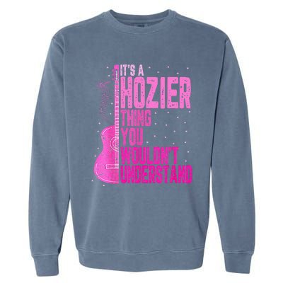 ItS A Hozier Thing You WouldnT Understand Garment-Dyed Sweatshirt