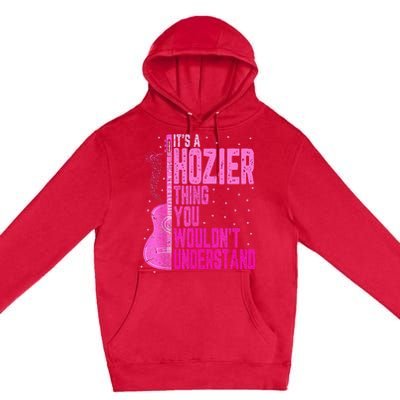 ItS A Hozier Thing You WouldnT Understand Premium Pullover Hoodie