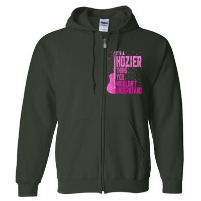 ItS A Hozier Thing You WouldnT Understand Full Zip Hoodie