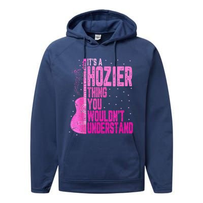 ItS A Hozier Thing You WouldnT Understand Performance Fleece Hoodie