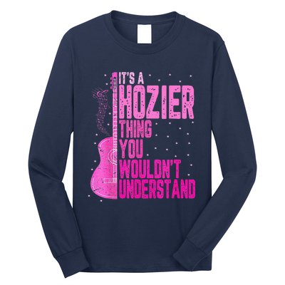 ItS A Hozier Thing You WouldnT Understand Long Sleeve Shirt