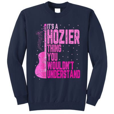 ItS A Hozier Thing You WouldnT Understand Tall Sweatshirt