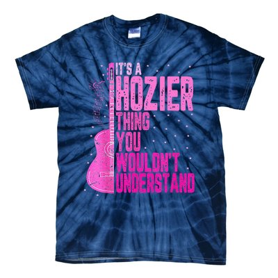 ItS A Hozier Thing You WouldnT Understand Tie-Dye T-Shirt