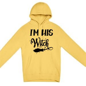 I Am His Witch Halloween Costume Fiancée Friend Wife Gift Premium Pullover Hoodie