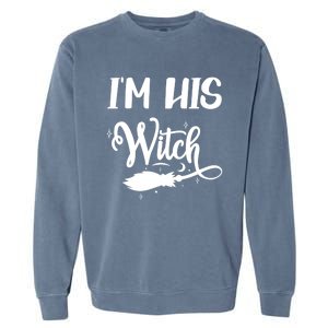 I Am His Witch Halloween Costume Fiancée Friend Wife Gift Garment-Dyed Sweatshirt