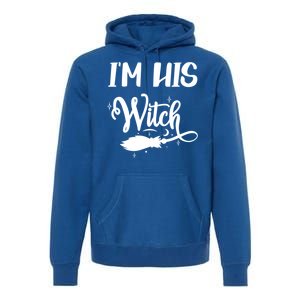 I Am His Witch Halloween Costume Fiancée Friend Wife Gift Premium Hoodie