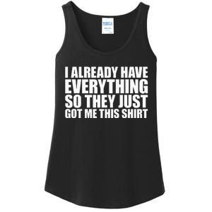 I Already Have Everything So They Just Got Me This  Ladies Essential Tank