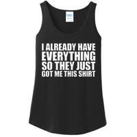 I Already Have Everything So They Just Got Me This  Ladies Essential Tank