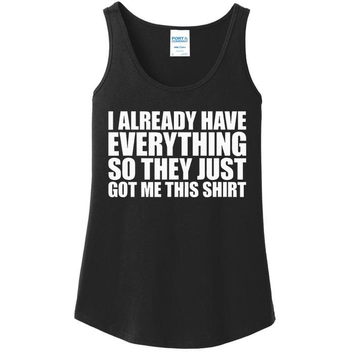 I Already Have Everything So They Just Got Me This  Ladies Essential Tank