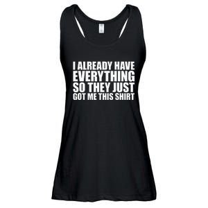 I Already Have Everything So They Just Got Me This  Ladies Essential Flowy Tank