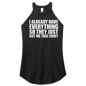 I Already Have Everything So They Just Got Me This  Women's Perfect Tri Rocker Tank