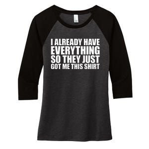 I Already Have Everything So They Just Got Me This  Women's Tri-Blend 3/4-Sleeve Raglan Shirt