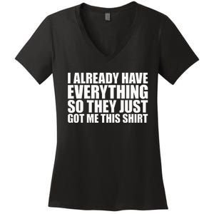 I Already Have Everything So They Just Got Me This  Women's V-Neck T-Shirt