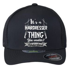 It's A Hairdresser Thing You Wouldn't Understand Hairstylist Gift Flexfit Unipanel Trucker Cap