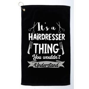 It's A Hairdresser Thing You Wouldn't Understand Hairstylist Gift Platinum Collection Golf Towel