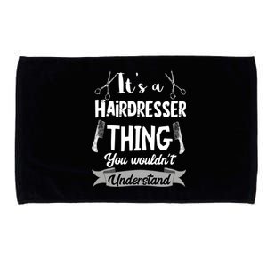 It's A Hairdresser Thing You Wouldn't Understand Hairstylist Gift Microfiber Hand Towel