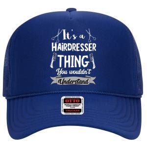 It's A Hairdresser Thing You Wouldn't Understand Hairstylist Gift High Crown Mesh Back Trucker Hat