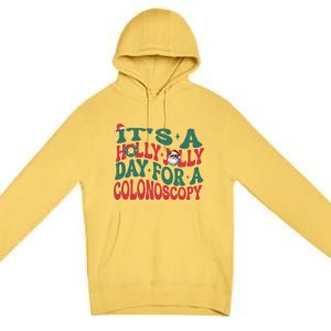 ItS A Holly Xmas Jolly Day For A Colonoscopy Christmas Gift Premium Pullover Hoodie