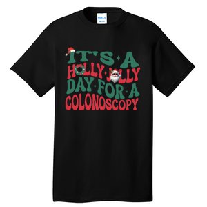 ItS A Holly Xmas Jolly Day For A Colonoscopy Christmas Gift Tall T-Shirt