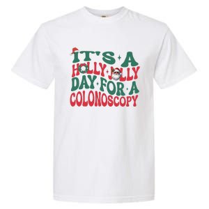 ItS A Holly Xmas Jolly Day For A Colonoscopy Christmas Gift Garment-Dyed Heavyweight T-Shirt