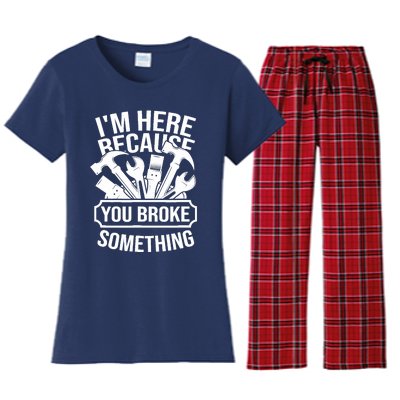 I am Here Because You Broke Something Handyman Women's Flannel Pajama Set