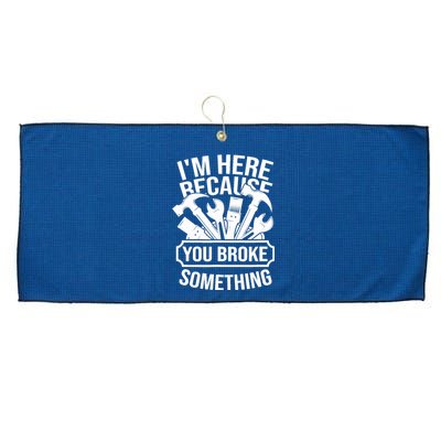 I am Here Because You Broke Something Handyman Large Microfiber Waffle Golf Towel