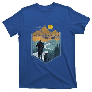 Its Another Half Mile Or So Mountain Hiking T-Shirt