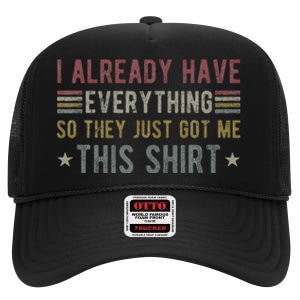 I Already Have Everything So They Just Got Me This Funny High Crown Mesh Back Trucker Hat