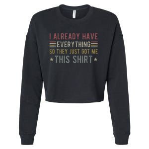 I Already Have Everything So They Just Got Me This Funny Cropped Pullover Crew