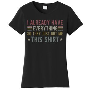 I Already Have Everything So They Just Got Me This Funny Women's T-Shirt