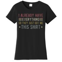 I Already Have Everything So They Just Got Me This Funny Women's T-Shirt