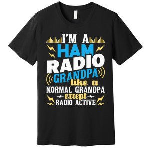 I'm A Ham Radio Grandpa Ham Radio Amateur Radio Operator Premium T-Shirt