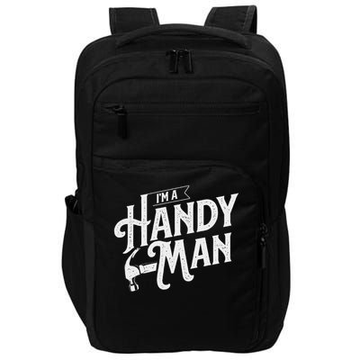 I'm A Handy Man Handyman Repair Worker Repairman Impact Tech Backpack