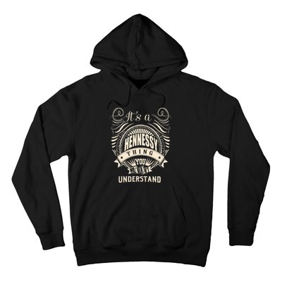 Its A HENNESSY Thing You Wouldnt Understand Gifts Hoodie