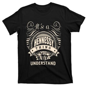 Its A HENNESSY Thing You Wouldnt Understand Gifts T-Shirt