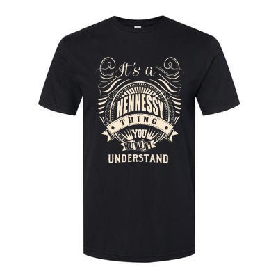 Its A HENNESSY Thing You Wouldnt Understand Gifts Softstyle® CVC T-Shirt