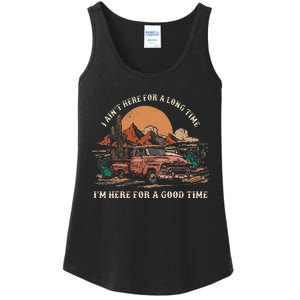 I Aint Here For A Long Time Im Here For A Good Time Ladies Essential Tank