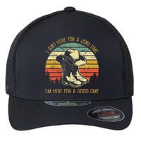 I AinT Here For A Long Time IM Here For A Good Time Flexfit Unipanel Trucker Cap