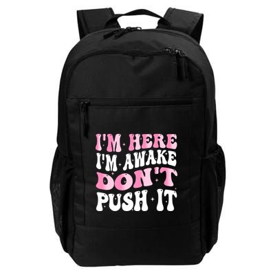 I Am Here I Am Awake Do Not Push It Funny Daily Commute Backpack