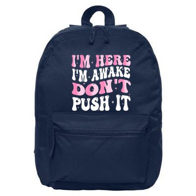 I Am Here I Am Awake Do Not Push It Funny 16 in Basic Backpack